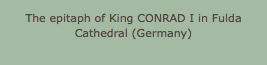 The epitaph of King CONRAD I in Fulda Cathedral (Germany)
