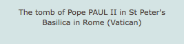 The tomb of Pope PAUL II in St Peter's Basilica in Rome (Vatican) 