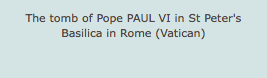 The tomb of Pope PAUL VI in St Peter's Basilica in Rome (Vatican)