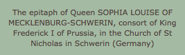 The epitaph of Queen SOPHIA LOUISE OF MECKLENBURG-SCHWERIN, consort of King Frederick I of Prussia, in the Church of St Nicholas in Schwerin (Germany)